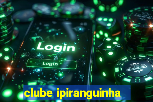 clube ipiranguinha